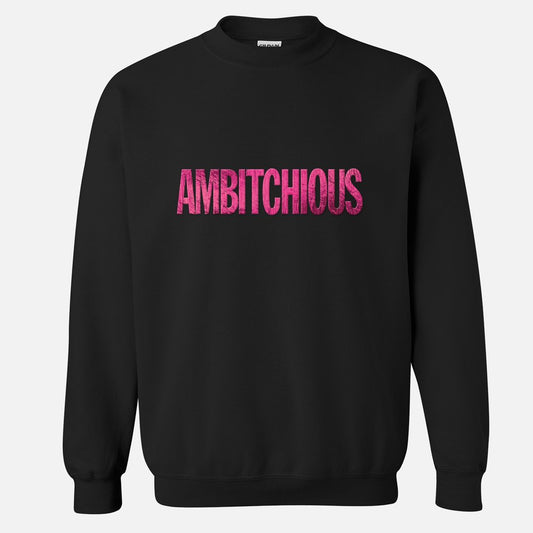 Ambitchious Crewneck Sweatshirt